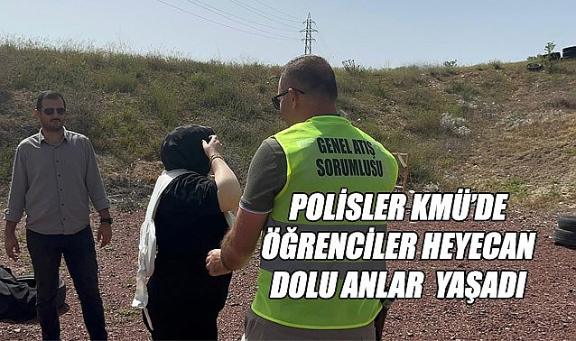 Polisler KMÜ&#039;de… Öğrenciler heyecan dolu anlar yaşadı