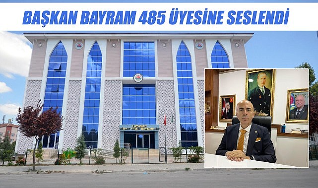 Başkan Bayram 485 üyesine seslendi