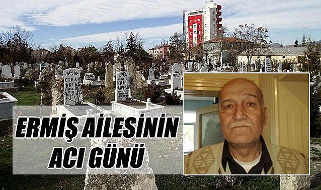 Ermiş Ailesinin acı günü