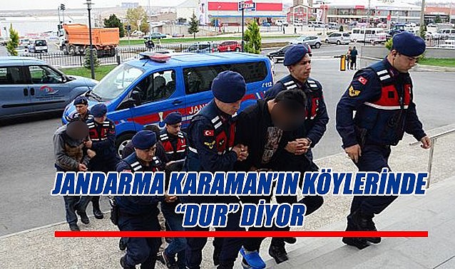 Jandarma Karaman’ın köylerinde “DUR” diyor