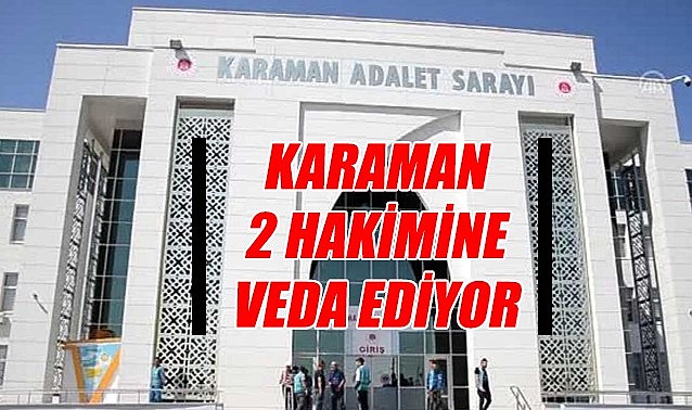 Karaman 2 hakimine veda ediyor