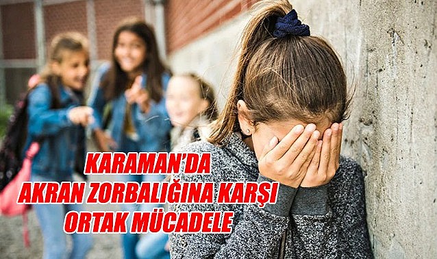 Karaman’da akran zorbalığına karşı ortak mücadele
