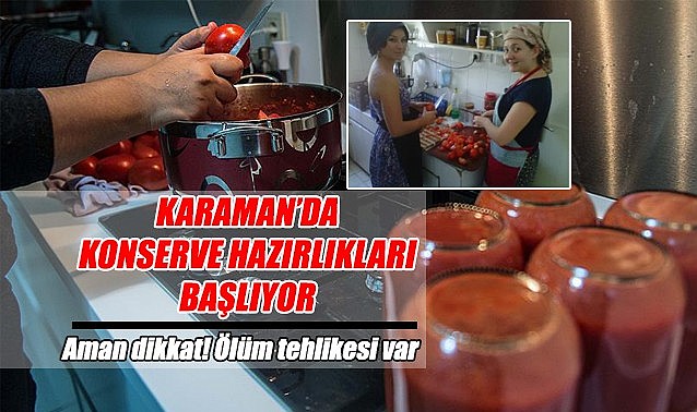 Karaman&#039;da konserve hazırlıkları başlıyor – Aman dikkat canınızdan olmayın