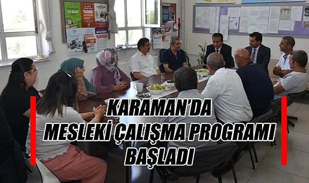 Karaman&#039;da &quot;Mesleki Çalışma Programı&quot; başladı