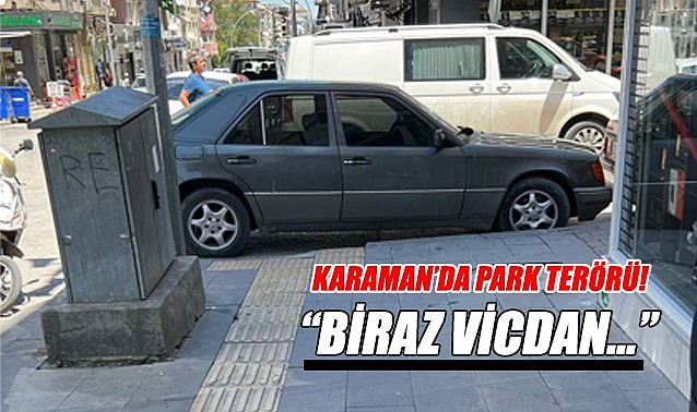 Karaman’da park terörü: “Biraz vicdan!”
