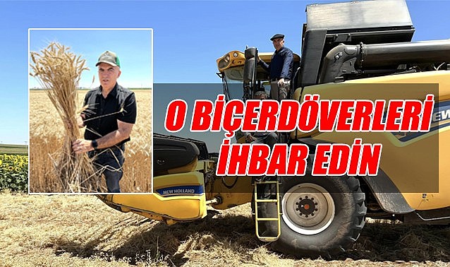 Karaman&#039;daki o biçerdörverleri ihbar edin