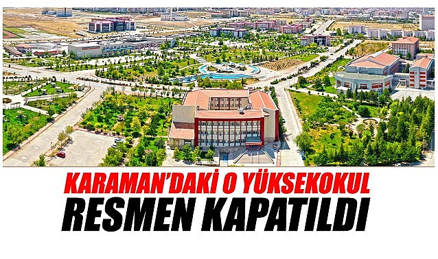 Karaman'daki o yüksekokul kapatılarak fakülte statüsüne yükseltildi