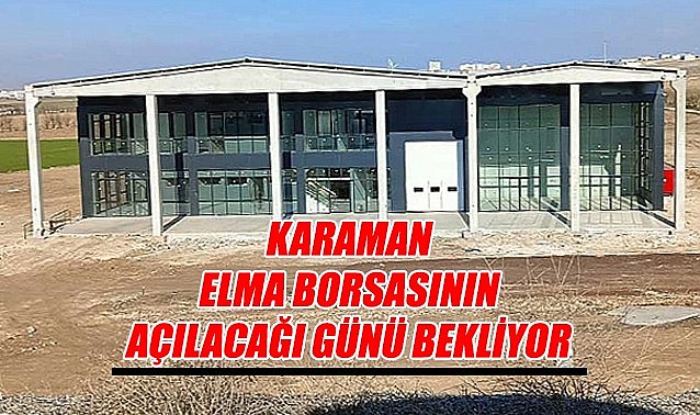 Karaman elma borsasının açılacağı günü bekliyor