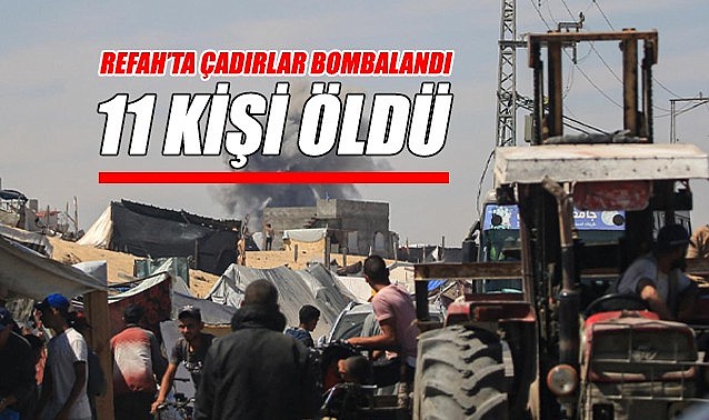 Refah&#039;ta çadırlar bombalandı: 11 kişi öldü