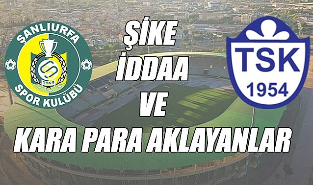 Şike, iddia ve kara para aklayanlar!