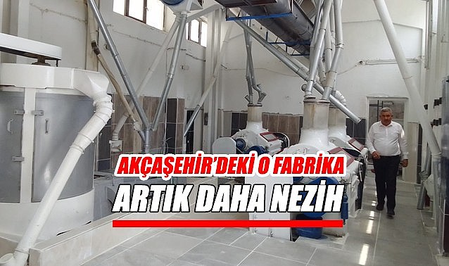 Akçaşehir’deki o fabrika artık daha nezih