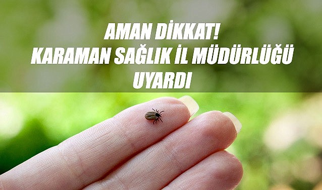 Aman dikkat! Karaman Sağlık İl Müdürlüğü uyardı