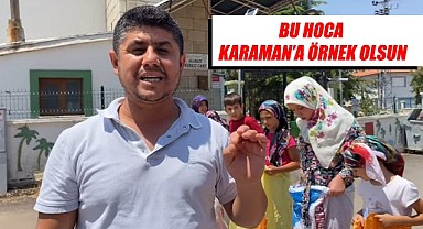 Bu hoca Karaman'a örnek olsun