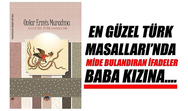 Bu masal kitabına o ismi verirken utanmadın mı