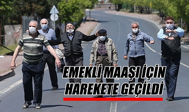 Emekli maaşı için harekete geçildi