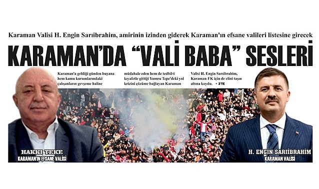 Karaman&#039;da &quot;Vali Baba&quot; sesleri yükseliyor