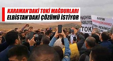 Karaman'daki TOKİ mağdurları Elbistan çözümü istiyor