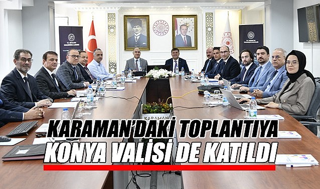 Karaman’daki toplantıya Konya Valisi de katıldı
