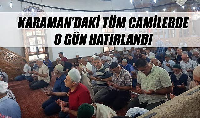 Karaman'daki tüm camilerde o gün hatırlandı