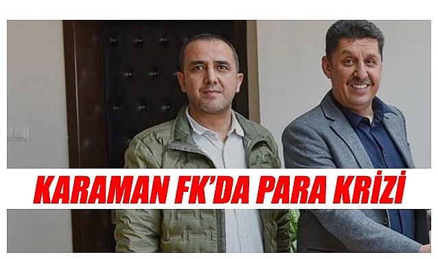 Karaman FK da para krizi