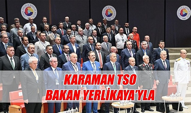 Karaman TSO Bakan Yerlikaya&#039;yla