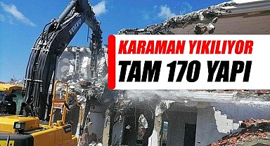 Karaman yıkılıyor – Tam 170 yapı