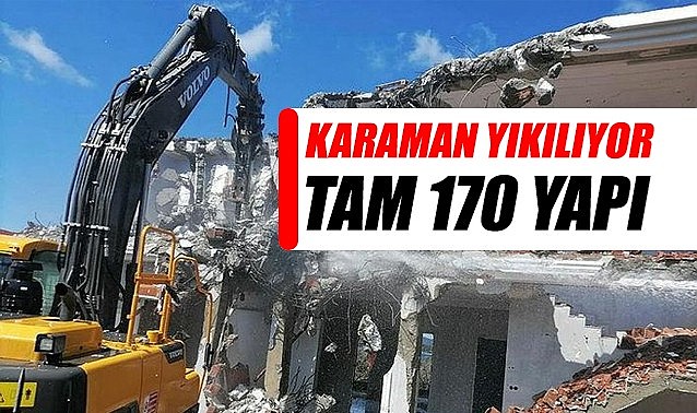Karaman yıkılıyor – Tam 170 yapı