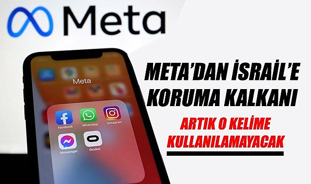 Meta&#039;dan İsrail&#039;e sosyal medyada koruma kalkanı – O kelime yasaklandı!