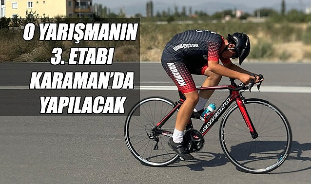 O yarışmanın 3. etabı Karaman&#039;da yapılacak