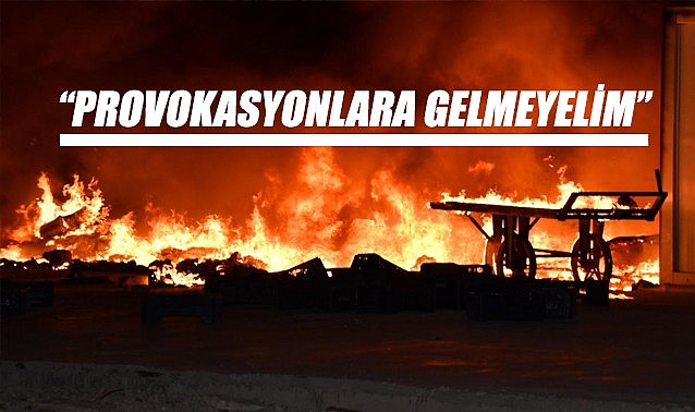“Provokasyonlara gelmeyelim”