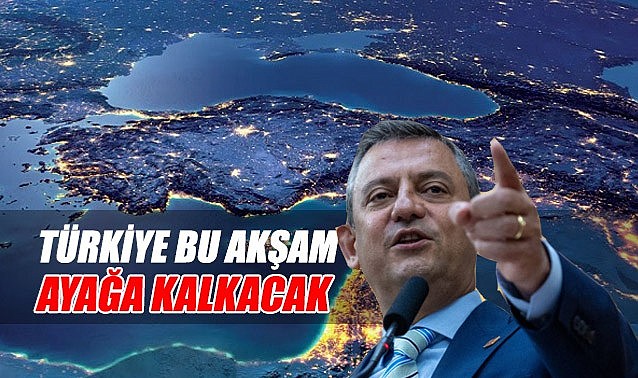 Türkiye bu akşam ayağa kalkacak