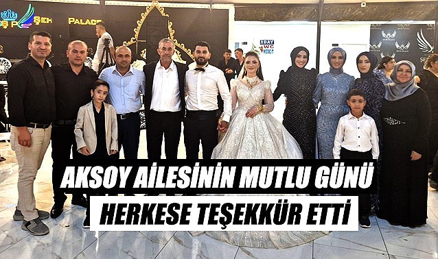 Aksoy ailesinin mutlu günü