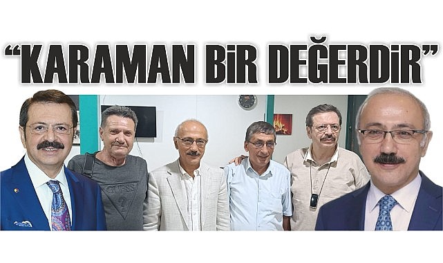 &quot;Karaman bir değerdir&quot;