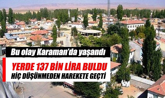 Karaman&#039;da yerde 137 bin lira buldu