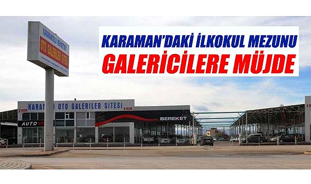 Karaman&#039;daki ilkokul mezunu galericilere müjde