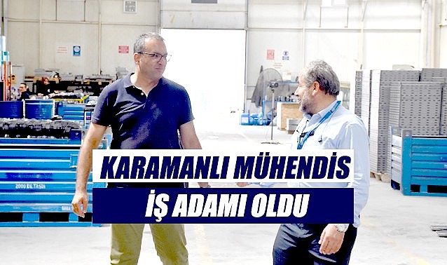 Karamanlı mühendis iş adamı oldu