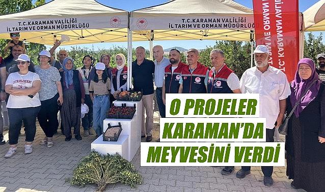 O projeler Karaman’da meyvesini verdi