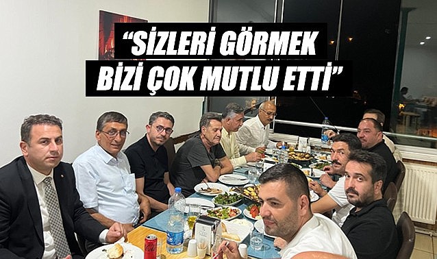 Sizleri görmek bizi çok mutlu etti