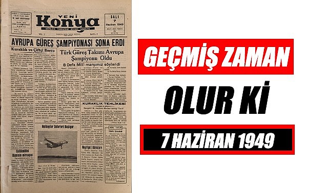 7 Haziran 1949 - Geçmiş zaman olur ki
