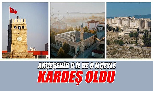 Akçaşehir o il ve o ilçeyle kardeş oldu