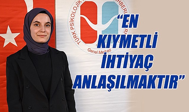 &quot;En kıymetli ihtiyaç anlaşılmaktır&quot;