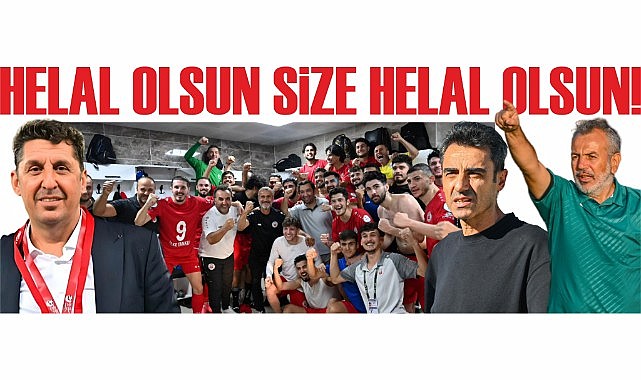 Helal olsun size helal olsun!
