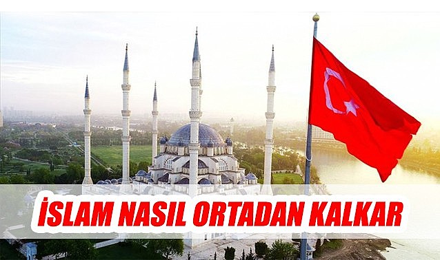 İslam nasıl ortadan kalkar