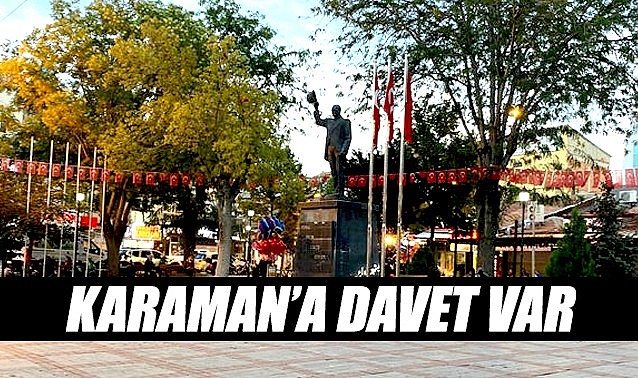 Karaman&#039;a davet var