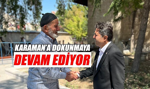 Karaman&#039;a dokunmaya devam ediyor