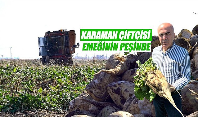 Karaman çiftçisi emeğinin peşinde