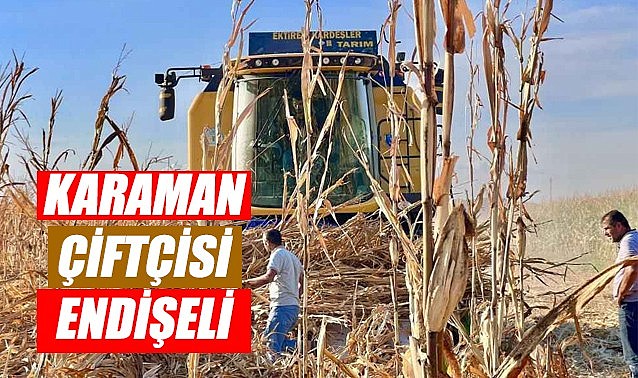 Karaman çiftçisi endişeli