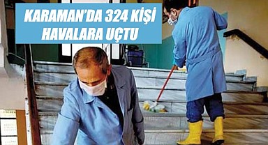 Karaman'da 324 kişi havalara uçtu