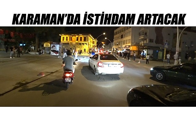 Karaman&#039;da istihdam artacak