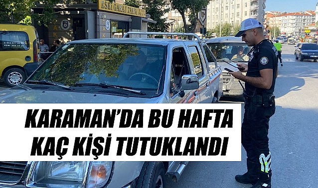 Karaman'da kaç kişi tutuklandı